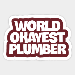 World Okayest Plumber Sticker